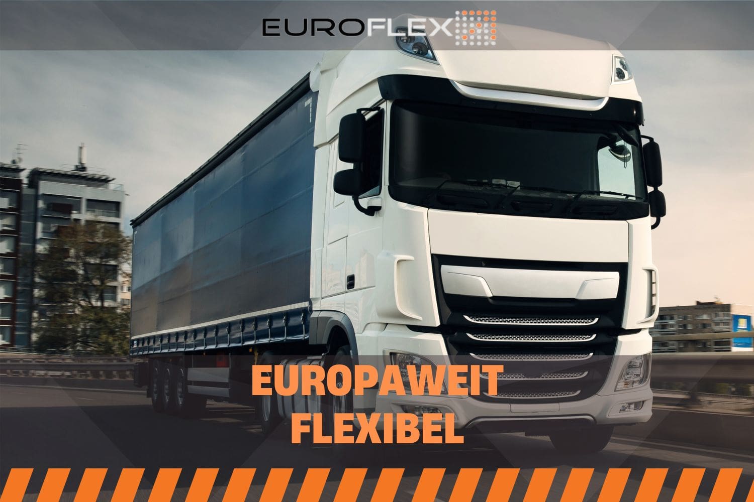 Euroflex steht für europaweit flexibel. Dieser Text ist auch auf dem Bild zu sehen. Im Hintergrund steht ein Weißer LKW auf einem Industriegebiet.